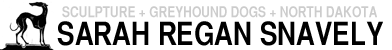 Sarah Regan Snavely :: Artist Sculptor Greyhound Enthusiast